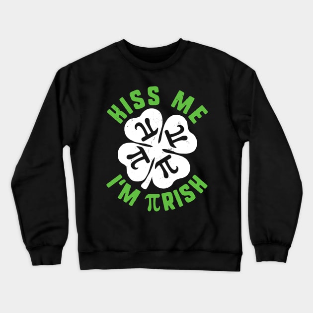 Kiss Me Im Pirish St Patricks Pi Day Math Teacher Shamrock Crewneck Sweatshirt by FONSbually